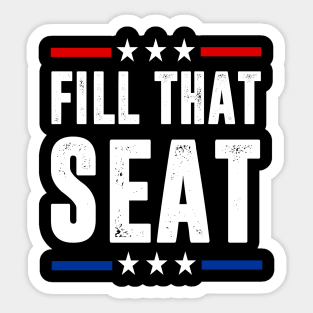 fill that seat t shirt funny trump gifts Sticker